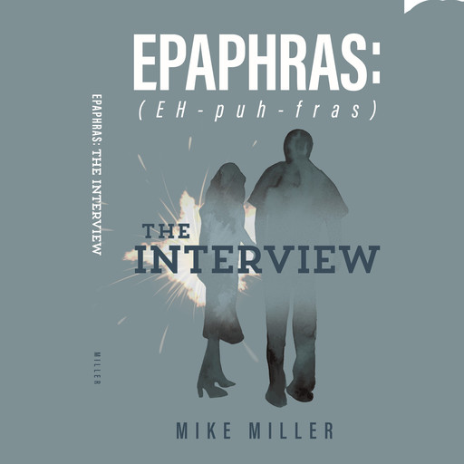 Epaphras: The Interview, Mike Miller