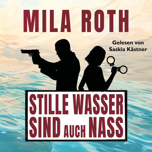 Stille Wasser sind auch nass, Mila Roth
