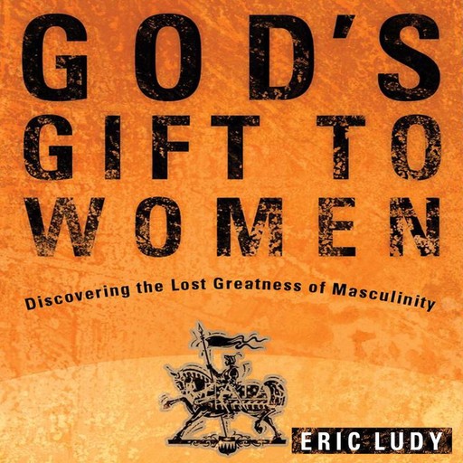 God's Gift to Women, Eric Ludy