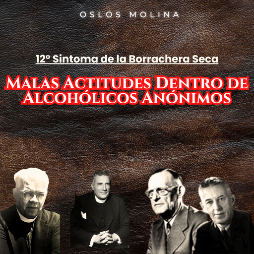 12º Síntoma: Malas Actitudes Dentro de Alcohólicos Anónimos, Oslos Molina