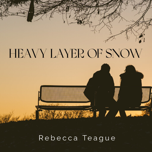 Heavy Layer of Snow, Rebecca Teague