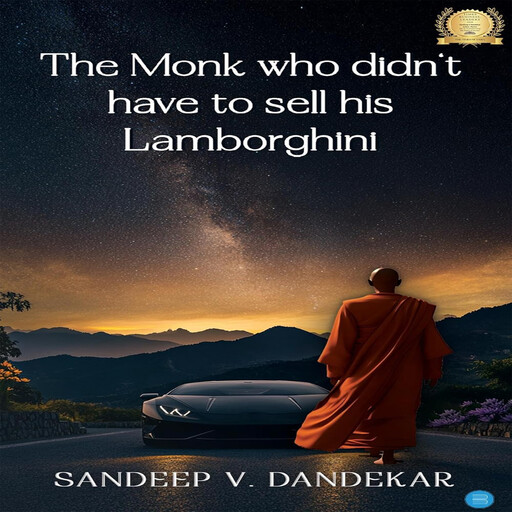 The Monk who didn't have to sell his Lamborghini, Sandeep V Dandekar