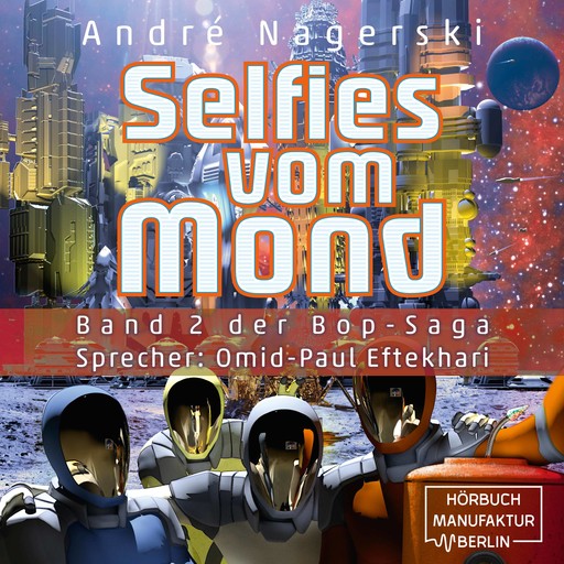 Selfies vom Mond - Bop Saga, Band 2 (ungekürzt), André Nagerski