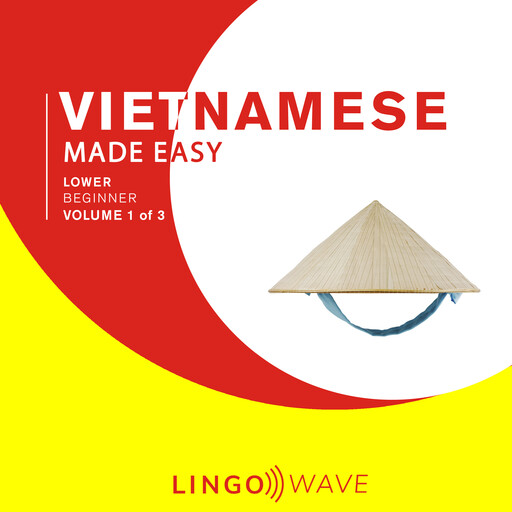 Vietnamese Made Easy - Lower beginner - Volume 1 of 3, Lingo Wave