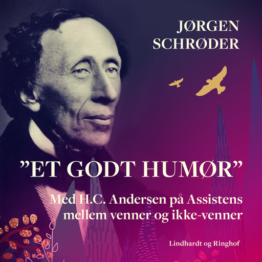 "Et godt humør". Med H.C. Andersen på Assistens mellem venner og ikke-venner, Jørgen Schrøder