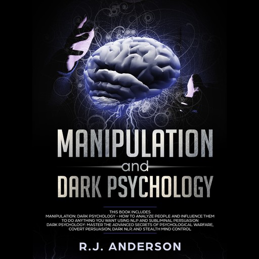 Manipulation and Dark Psychology, R.J. Anderson