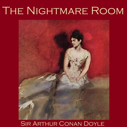 The Nightmare Room, Arthur Conan Doyle
