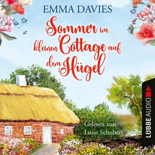 Sommer im kleinen Cottage auf dem Hügel - Cottage-Reihe, Teil 2 (Ungekürzt), Emma Davies