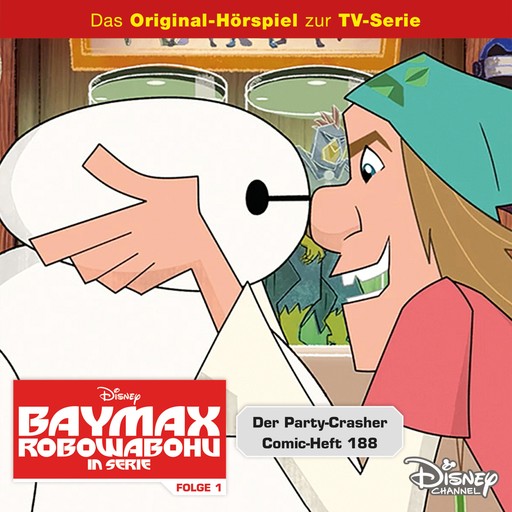 01: Der Party-Crasher / Comic-Heft 188 (Hörspiel zur Disney TV-Serie), Perry La Marca, Adam Berry, Baymax - Robowabohu in Serie