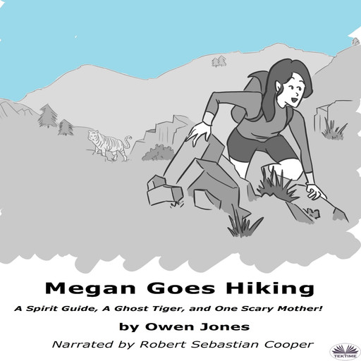 Megan Goes Hiking-A Spirit Guide, A Ghost Tiger And One Scary Mother!, Owen Jones