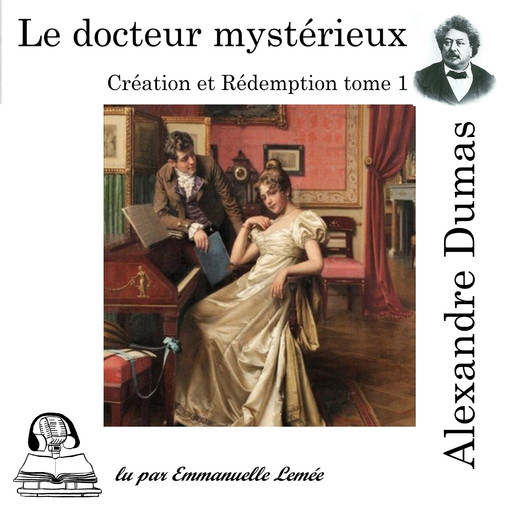 Création et Rédemption - Le docteur mystérieux, Alexandre Dumas