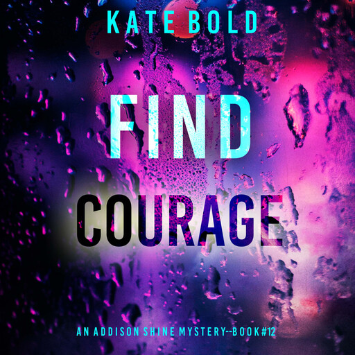 Find Courage (An Addison Shine FBI Suspense Thriller—Book 12), Kate Bold