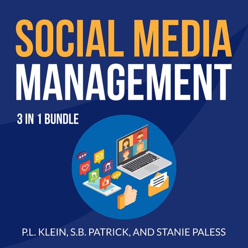 Social Media Management Bundle: 3 in 1 Bundle, Hatching Twitter, Crushing YouTube, and Instagram Secrets, P.L. Klein, S.B. Patrick, Stanie Paless