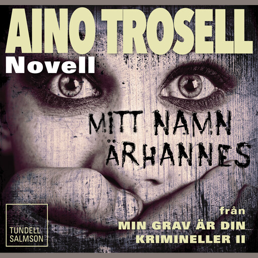 Mitt namn är Hannes, novell ur Krimineller II, Aino Trosell