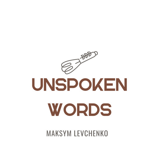 Unspoken Words, Maksym Levchenko