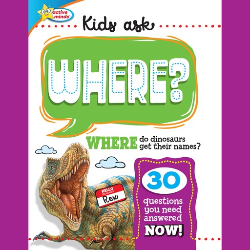 Active Minds Kids Ask WHERE Do Dinosaurs Get Their Names?, Sequoia Kids Media