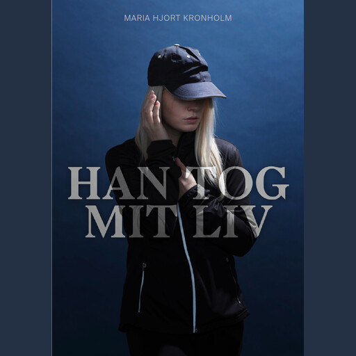 Han tog mit liv, Maria Hjort Kronholm