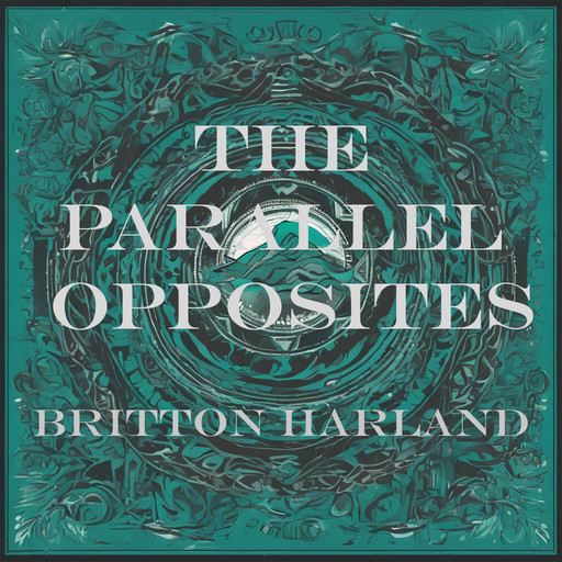 The Parallel Opposites, Britton Harland