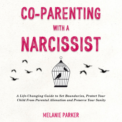Co-Parenting With a Narcissist, Melanie Parker