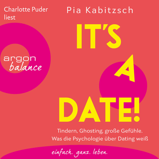 It's a date! - Tindern, Ghosting, große Gefühle. Was die Psychologie über Dating weiß (Ungekürzte Lesung), Pia Kabitzsch