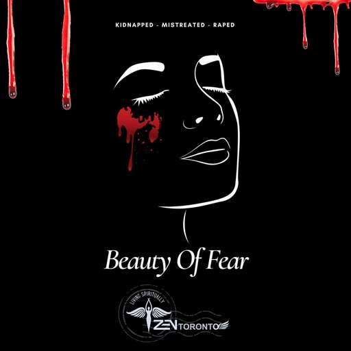 Beauty of Fear, Zen Toronto