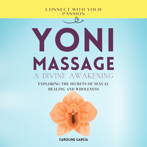 Yoni Massage, A Divine Awakening, CAROLINE GARCÍA