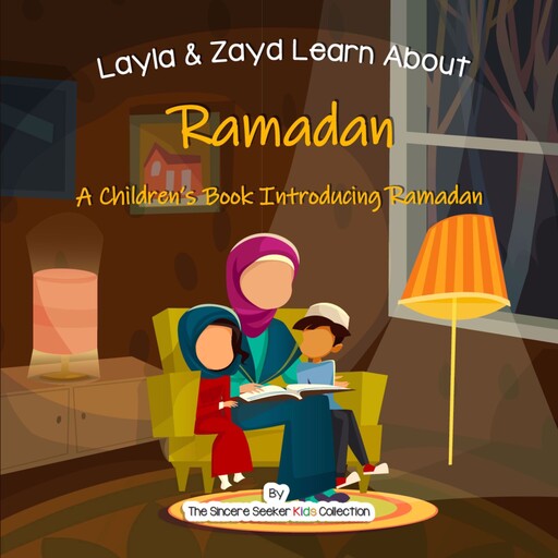 Layla & Zayd Learn About Ramadan, The Sincere Seeker Kids Collection