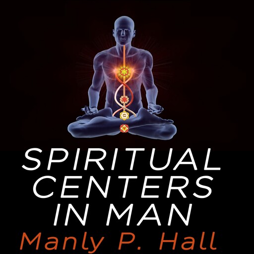 Spiritual Centers in Man, Manly P.Hall