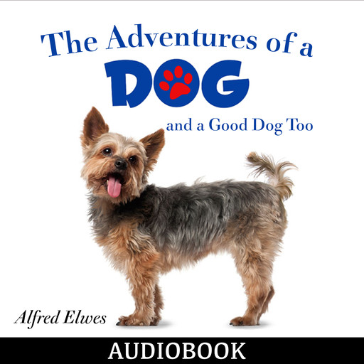 The Adventures of a Dog, and a Good Dog Too, Alfred Elwes