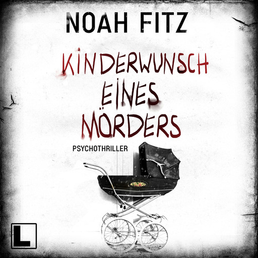 Kinderwunsch eines Mörders (ungekürzt), Noah Fitz