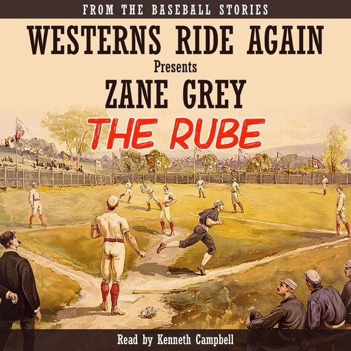 THE RUBE, Zane Grey
