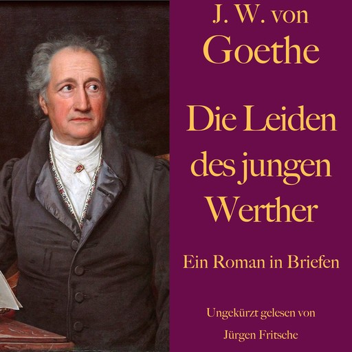 Johann Wolfgang von Goethe: Die Leiden des jungen Werther, Johann Wolfgang von Goethe