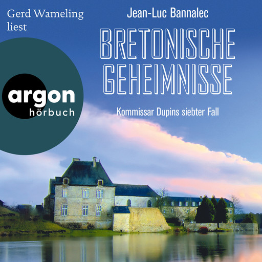 Bretonische Geheimnisse - Kommissar Dupin ermittelt, Band 7 (Ungekürzte Lesung), Jean-Luc Bannalec