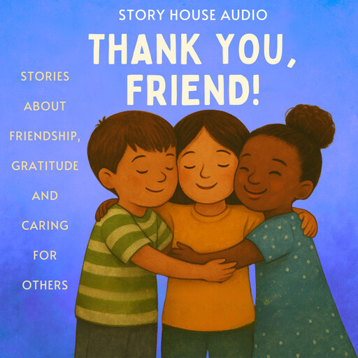 Thank you, Friend!, Story House Audio