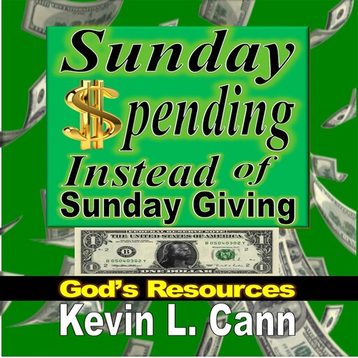 Sunday Spending Instead of Sunday Giving, Kevin Cann