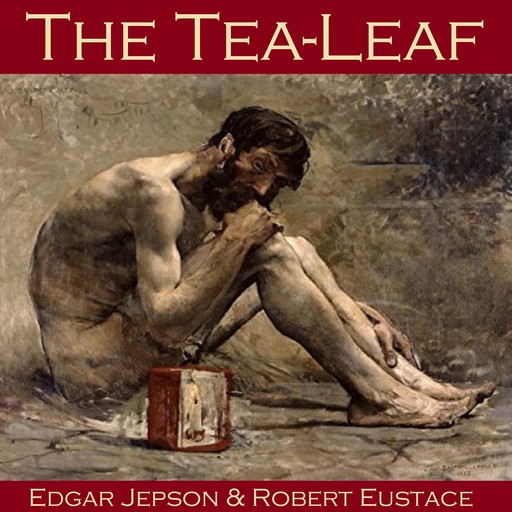 The Tea-Leaf, Edgar Jepson, Robert Eustace