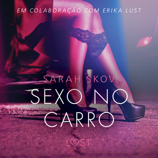 Sexo no carro - Um conto erótico, Sarah Skov