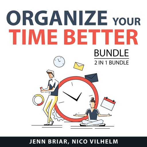 Organize Your Time Better Bundle, 2 in 1 Bundle, Nico Vilhelm, Jenn Briar