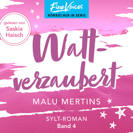 Wattverzaubert - Ein Sylt-Roman, Band 4 (ungekürzt), Malu Mertins