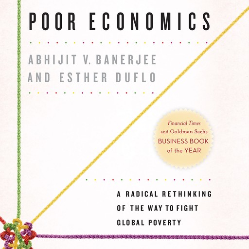 Poor Economics, Esther Duflo, Abhijit Banerjee