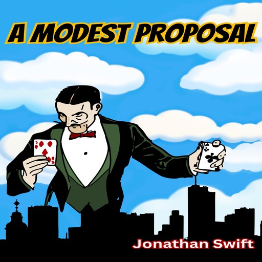 A Modest Proposal (Unabridged), Jonathan Swift