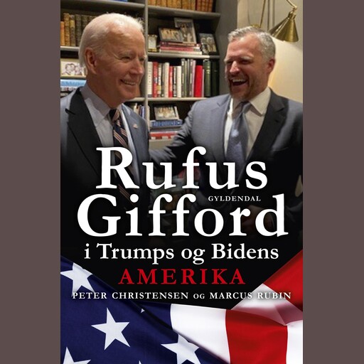 Rufus Gifford i Trumps og Bidens Amerika, Peter Christensen, Marcus Rubin