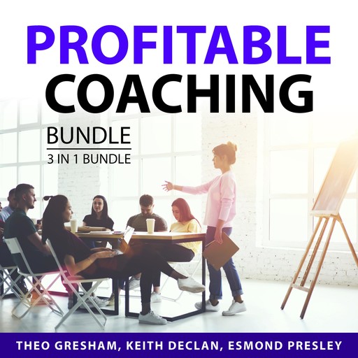 Profitable Coaching Bundle, 3 in 1 Bundle, Esmond Presley, Theo Gresham, Keith Declan