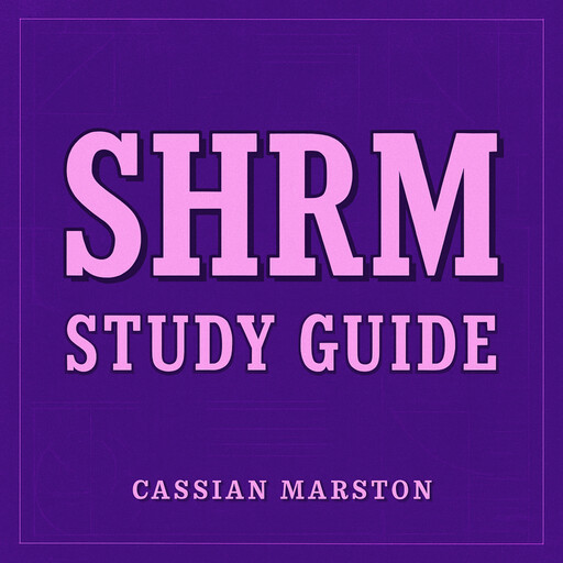 SHRM Study Guide, Cassian Marston