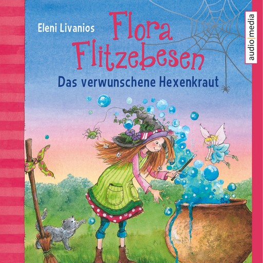 Flora Flitzebesen. Das verwunschene Hexenkraut, Eleni Livanios