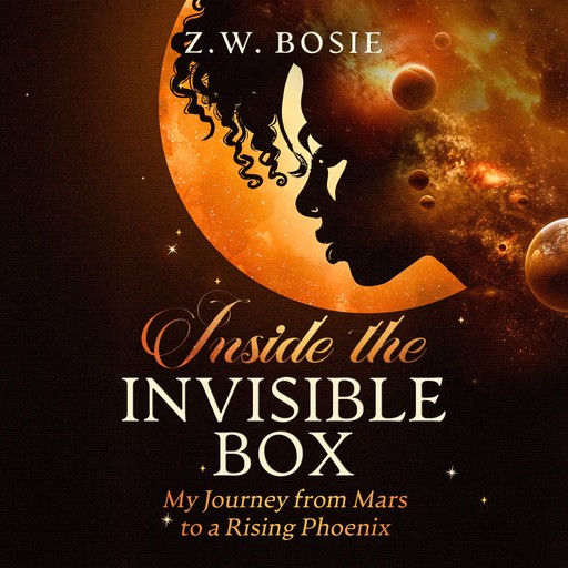 Inside the Invisible Box – My Journey from Mars to a Rising Phoenix, Z.W. Bosie