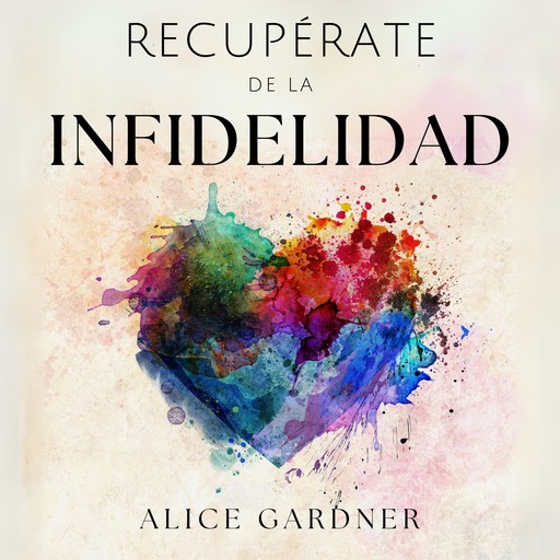 Recupérate de la Infidelidad, Alice Gardner