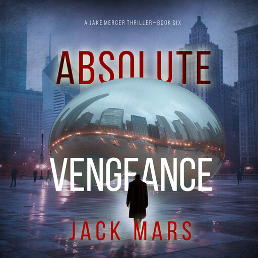 Absolute Vengeance (A Jake Mercer Political Thriller—Book 6), Jack Mars