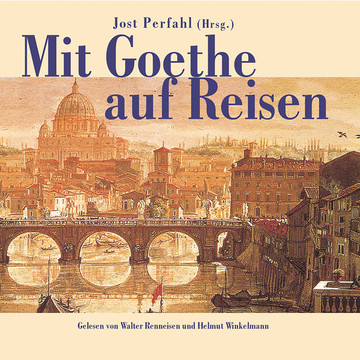 Mit Goethe auf Reisen, Johann Wolfgang von Goethe, Jost Perfahl