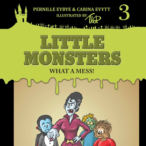 Little Monsters #3: What a Mess!, Carina Evytt, Pernille Eybye